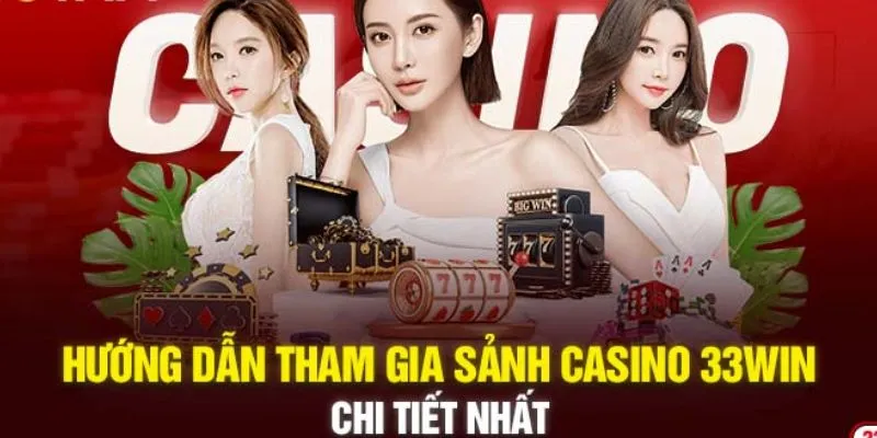 Cách chơi casino 33WIN đơn giản