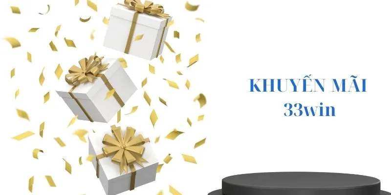 Khuyến mãi đặc biệt dành cho cơ chế cá nhân có tải khoản ID 33win