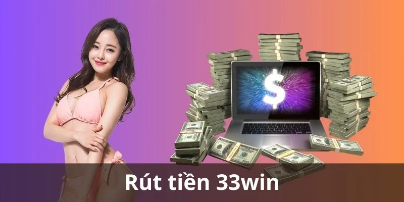 3 bước rút tiền tại nhà cái 33win cực dễ cho người mới