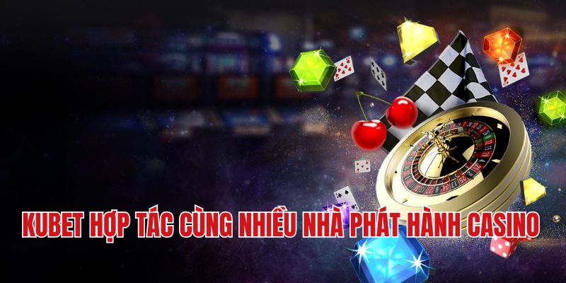 Kubet đồng hành cùng nhiều nhà phát hành